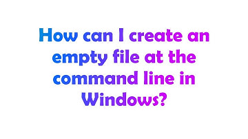 How can I create an empty file at the command line in Windows?