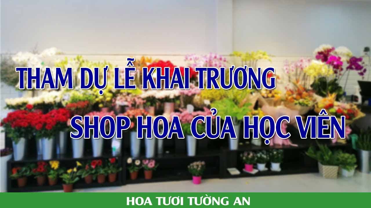 shop hoa New Học Viên Mở Shop Hoa Tươi | Hoa Tươi Tường An