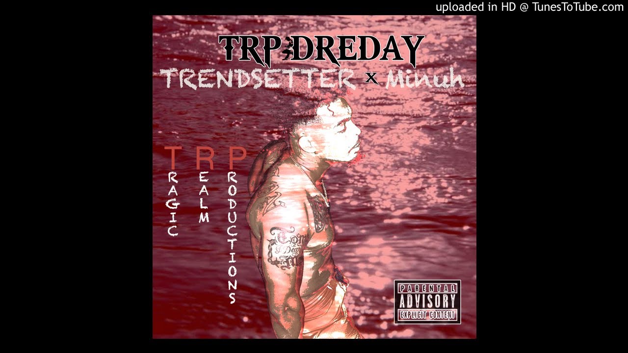 TRP DreDay ft Minuh- Trendsetter