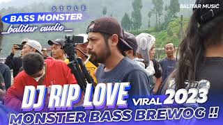 DJ RIP LOVE - MONSTER BASS ANDALAN BREWOG VIRAL 2023