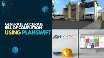 Generate Accurate Bill of Completion Using PlanSwift | QS & Construction Estimating Tips