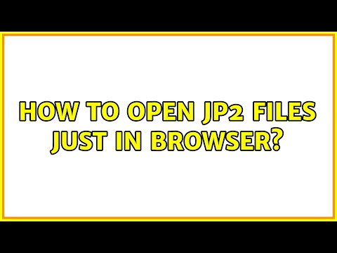 How to open JP2 files just in browser? (2 Solutions!!)