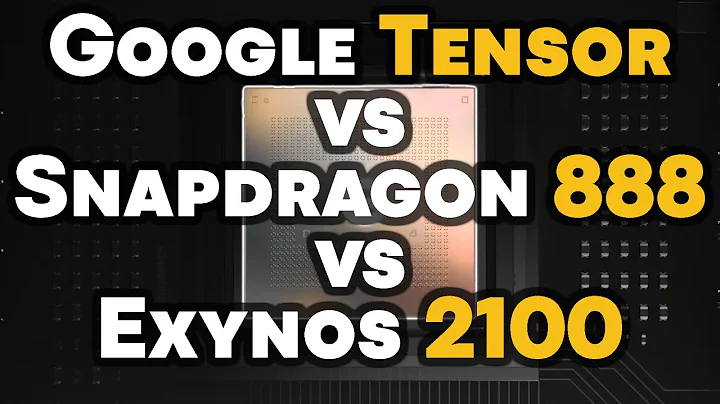 Google Tensor vs Snapdragon 888 vs Exynos 2100 - 天天要闻