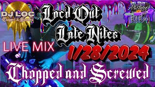 Loc'D Out Late Nights 1/28/24 -  Live Chopped and Screwed with DJ Loc