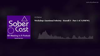 Workshop: Emotional Sobriety - Russell S - Part 1 of 3 (NSFW)