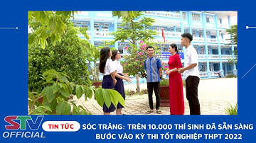 STV - Sóc Trăng sẵn sàng cho Kỳ thi Tốt nghiệp THPT 2022