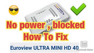 Euroview ULTRA MINI HD 40 OFF -No Power- How To fix