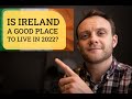 Is Ireland a good place to live in 2022?