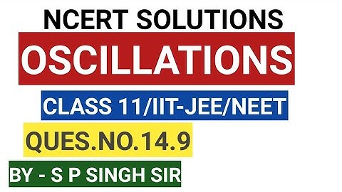 CLASS 11 PHYSICS/NCERT SOLUTIONS/QUES.NO.14.9 CHAP-9/PHYSICS4YOU