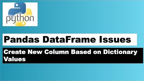 Python Function to Create New Column in pandas dataframe based on Dictionary values | Mapping Tables