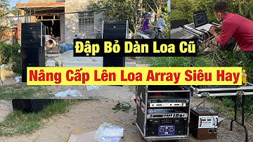 "Kết Quả Tuyệt Vời" Khi Nâng Cấp Lên Loa Array Cho Anh Khách Trà Vinh | Thanh Huy Audio