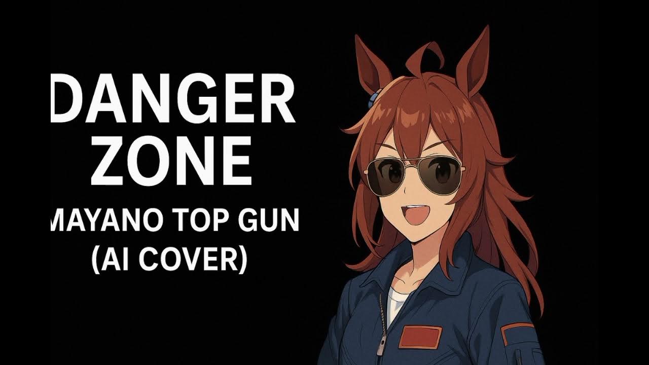 Mayano Top Gun sings Danger Zone Full Version (Ai Cover) Mayano Top Gun sings Danger Zone Full Version (Ai Cover)