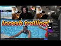 Innesh trolling!!