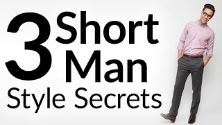 3 Short Man Style Secrets | How to Dress Taller