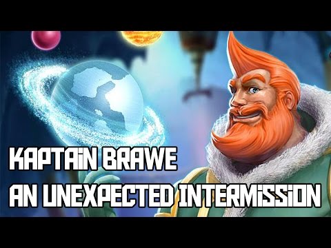 Kaptain Brawe: An Unexpected Intermission