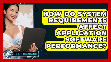 How Do System Requirements Affect Application Software Performance? - Tech Terms Explained