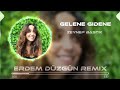 Zeynep Bastık - Gelene Gidene (Erdem Düzgün Remix)