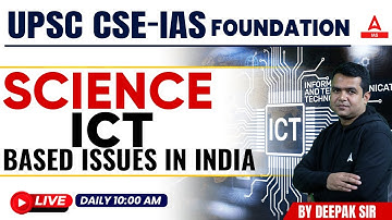ICT BASED ISSUES IN INDIA Science& Tech.  || UPSC CSE- Foundation || By Deepak  Sir