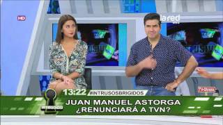 Juan Manuel Astorga Renunciará A Tvn?