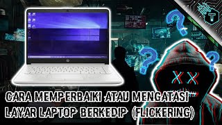 tutorial : cara memperbaiki layar laptop yang berkedip atau flickering