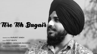 Tere Toh Bagair - Surjeet Singh | Sandy Beats | Punjabi Songs