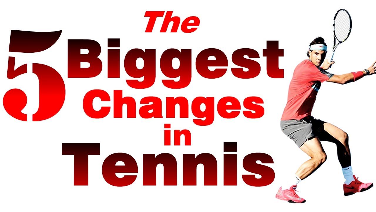The 5 Biggest Changes In Tennis YouTube