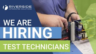 We Are Hiring: Test Technician | RiverSide Integrated Solutions Contract Manufacturing