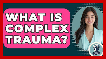 What Is Complex Trauma? - Philosophy Beyond