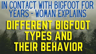 Sabe Tells Woman About DIfferent Types of Bigfoot/Sabe  and Explains Their Behaviors!