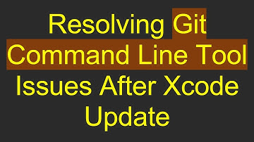 Resolving Git Command Line Tool Issues After Xcode Update