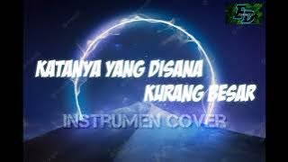 [Katanya yang disana kurang besar] instrumen cover