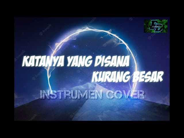 [Katanya yang disana kurang besar] instrumen cover class=