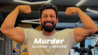 Murder (Slowed+Reverb) - Real Boss || GYM Motivation @rajatdalal7821 by GYM Motivation 1,305 views 2 weeks ago 3 minutes, 21 seconds