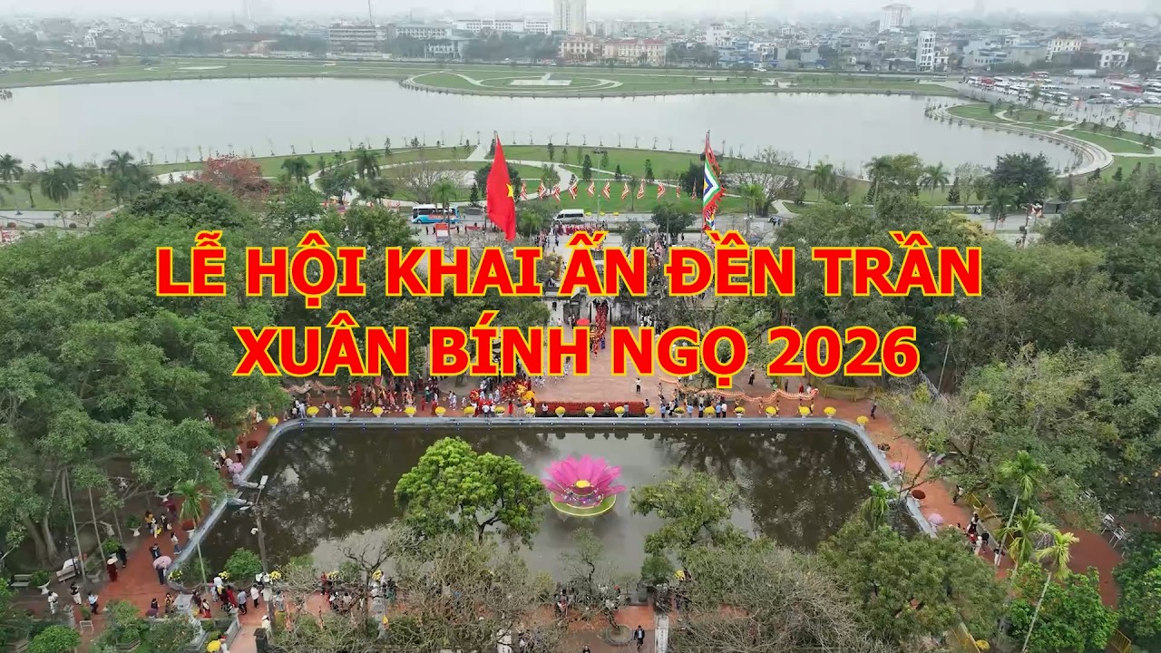 LỄ HỘI KHAI ẤN ĐỀN TRẦN – HỒI ỨC THIÊN TRƯỜNG