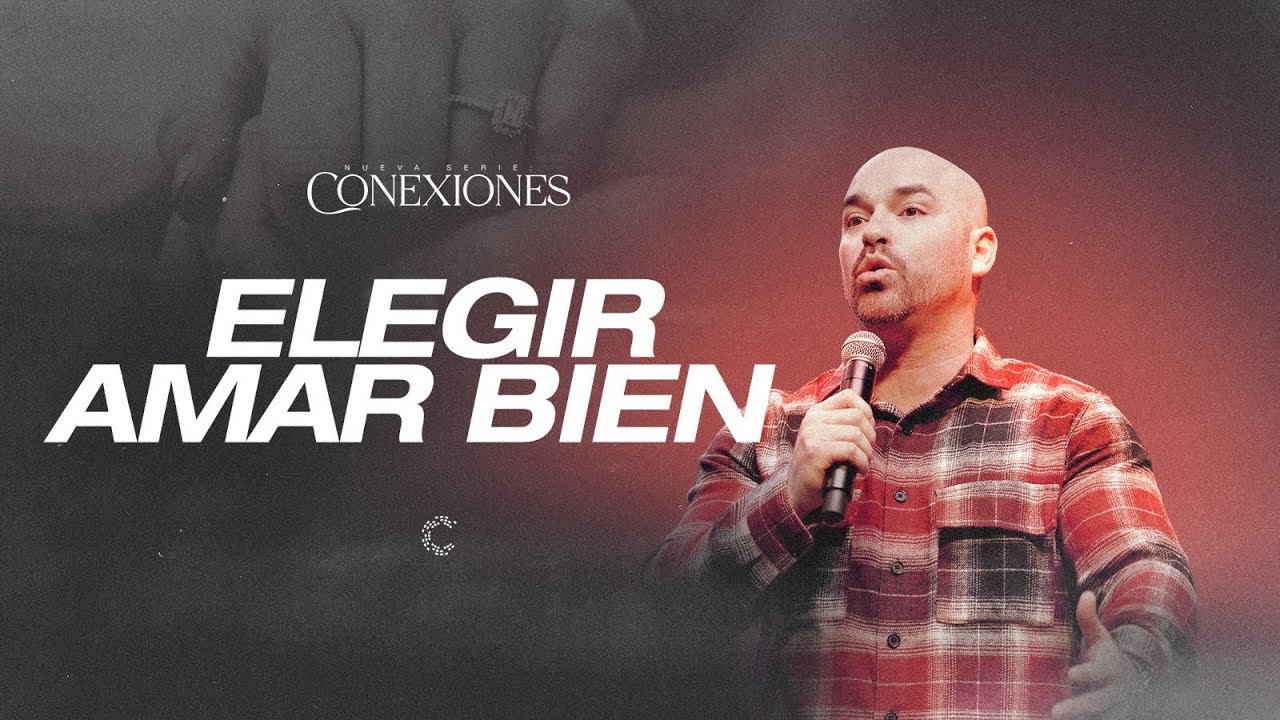 Elegir Amar Bien | Serie: Conexiones | Pastor Roberto Rodríguez 