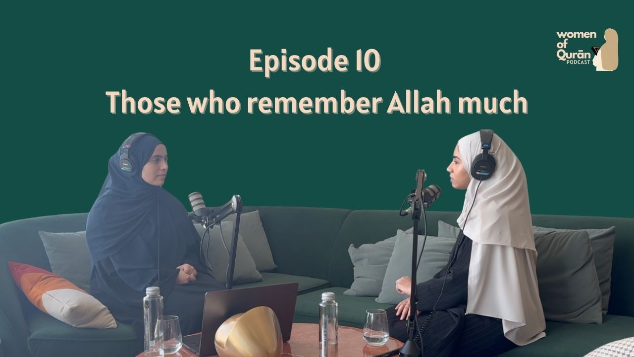 Episode 10 | Those who remember Allah much with Dr Shadha Shabani