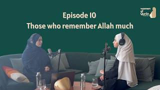 Episode 10 | Those who remember Allah much with Dr Shadha Shabani