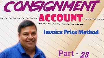 #23 Consignment Account - Invoice Price Method ( BL AGRAWAL) For - B. Com. & others.