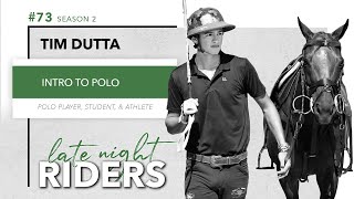 Late Night Riders #73 - Timmy Dutta: Intro to Polo