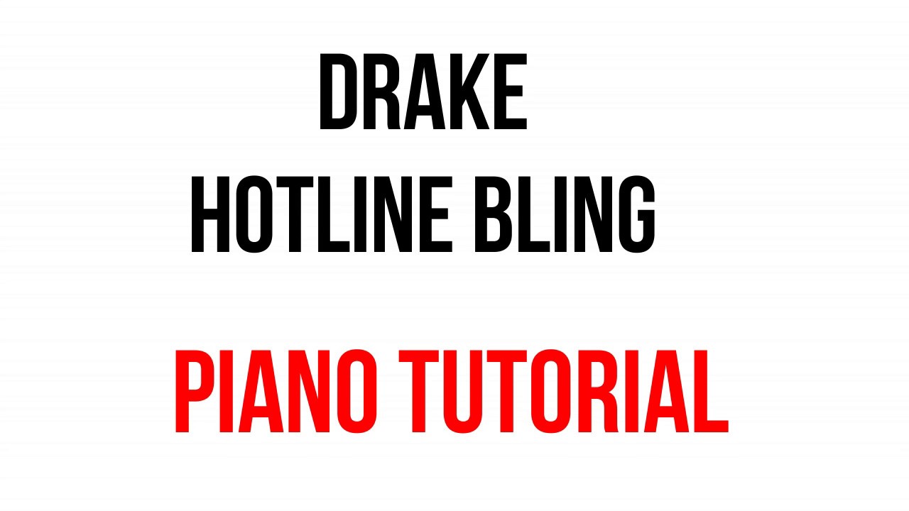 You used to call me on my cell phone Piano tutorial DRAKE Hotline Bling YouTube