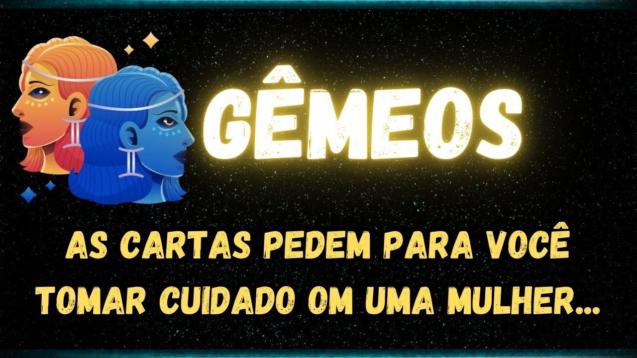 ♊️GÊMEOS🧐AS CARTAS PEDEM PARA VOCÊ TOMAR CUIDADO COM UMA MULHER