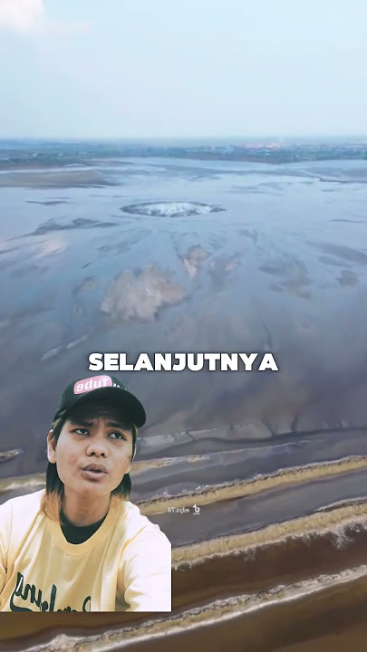 PENAMPAKAN LUMPUR LAPINDO SETELAH 19 TAHUN