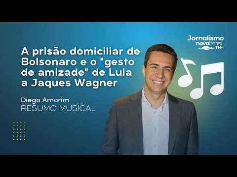 Resumo Musical: A prisão domiciliar de Bolsonaro e o "gesto de amizade" de Lula a Jaques Wagner