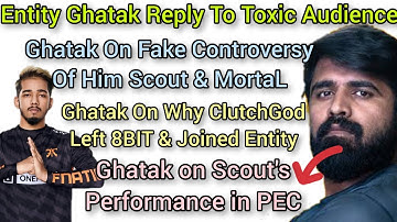 Entity Ghatak Reply To Haters & Toxic Audience | Opinion On MortaL, Scout | ClutchGod Joining Entity