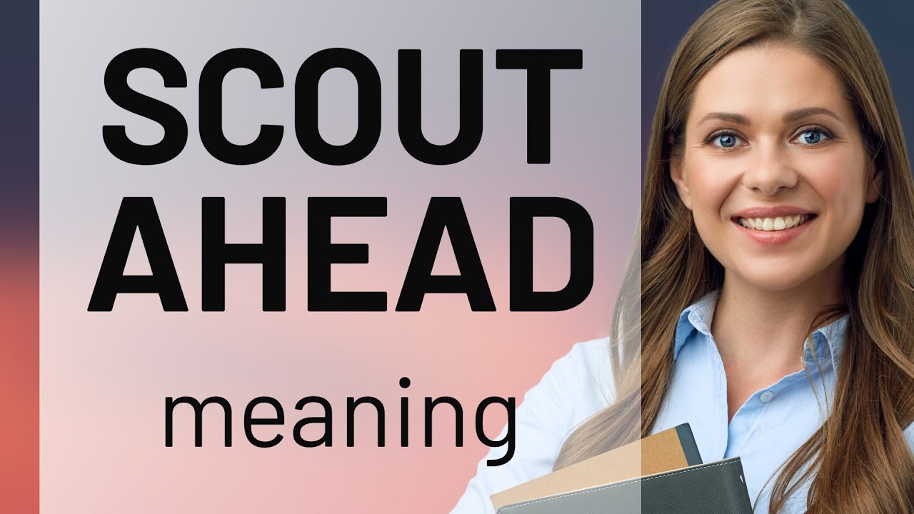 Understanding "Scout Ahead"