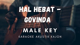 HAL HEBAT - GOVINDA | KARAOKE AKUSTIK KAJON ( MALE KEY )