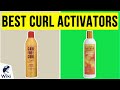10 Best Curl Activators 2020