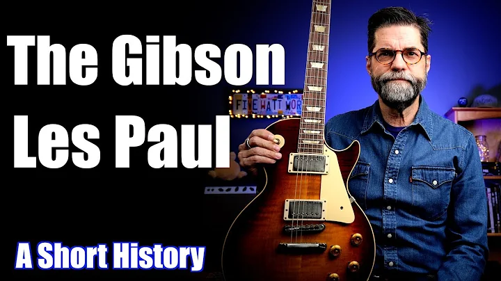 The Gibson Les Paul: A Short History