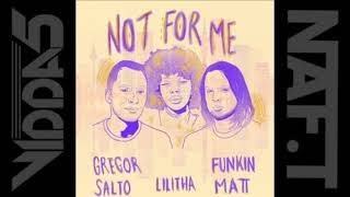 GREGOR SALTO & LILITHA & FUNKIN MATT  not for me (club mix)