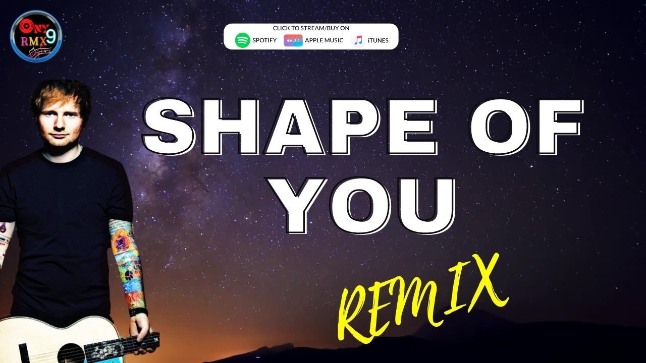 Ed Sheeran Shape Of You Remix Ulub Ed Sheeran - Shape Of You ( REMIX) - ONY9RMX - YouTube
